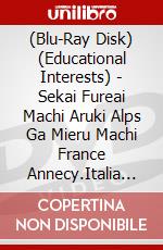 (Blu-Ray Disk) (Educational Interests) - Sekai Fureai Machi Aruki Alps Ga Mieru Machi  France Annecy.Italia Aosta [Edizione: Giappone] brd