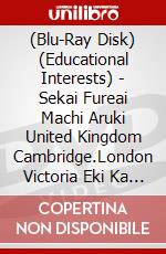 (Blu-Ray Disk) (Educational Interests) - Sekai Fureai Machi Aruki United Kingdom Cambridge.London Victoria Eki Ka [Edizione: Giappone] brd