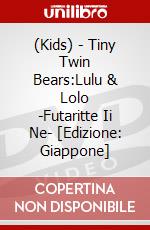 (Kids) - Tiny Twin Bears:Lulu & Lolo -Futaritte Ii Ne- [Edizione: Giappone] dvd