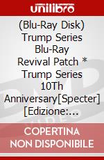 (Blu-Ray Disk) Trump Series Blu-Ray Revival Patch * Trump Series 10Th Anniversary[Specter] [Edizione: Giappone] brd