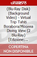 (Blu-Ray Disk) (Background Video) - Virtual Trip Tahiti Borabora/Moorea Diving View (2 Blu-Ray) [Edizione: Giappone] film in dvd