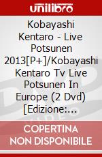 Kobayashi Kentaro - Live Potsunen 2013[P+]/Kobayashi Kentaro Tv Live Potsunen In Europe (2 Dvd) [Edizione: Giappone] dvd