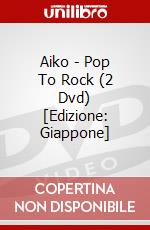 Aiko - Pop To Rock (2 Dvd) [Edizione: Giappone] film in dvd