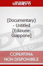 (Documentary) - Untitled [Edizione: Giappone] dvd