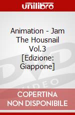 Animation - Jam The Housnail Vol.3 [Edizione: Giappone] film in dvd di Pony Canyon