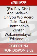 (Blu-Ray Disk) Abe Sadawo - Onryou Wo Agero Tako!Nani Utattennoka Zenzen Wakannendayo!! [Edizione: Giappone] brd