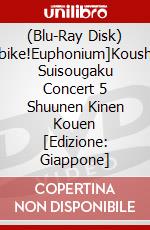 (Blu-Ray Disk) Hibike!Euphonium]Koushiki Suisougaku Concert 5 Shuunen Kinen Kouen [Edizione: Giappone] film in dvd