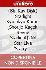 (Blu-Ray Disk) Starlight Kyujukyu Kumi - [Shoujo Kageki Revue Starlight]2Nd Star Live 'Starry Desert' brd