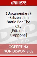 (Documentary) - Citizen Jane Battle For The City [Edizione: Giappone] dvd