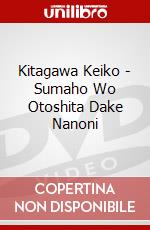 Kitagawa Keiko - Sumaho Wo Otoshita Dake Nanoni dvd