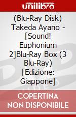 (Blu-Ray Disk) Takeda Ayano - [Sound! Euphonium 2]Blu-Ray Box (3 Blu-Ray) [Edizione: Giappone] brd