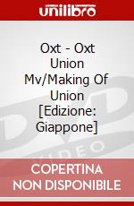 Oxt - Oxt Union Mv/Making Of Union [Edizione: Giappone] dvd
