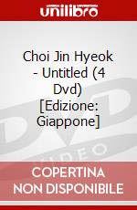 Choi Jin Hyeok - Untitled (4 Dvd) [Edizione: Giappone] film in dvd