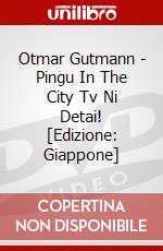 Otmar Gutmann - Pingu In The City Tv Ni Detai! [Edizione: Giappone] dvd