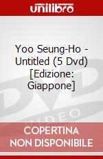 Yoo Seung-Ho - Untitled (5 Dvd) [Edizione: Giappone] dvd