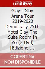 Glay - Glay Arena Tour 2019-2020 Democracy 25Th Hotel Glay The Suite Room In Yo (2 Dvd) [Edizione: Giappone] dvd