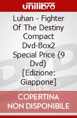 Luhan - Fighter Of The Destiny Compact Dvd-Box2 Special Price (9 Dvd) [Edizione: Giappone] film in dvd