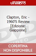 Clapton, Eric - 1960'S Review [Edizione: Giappone] film in dvd