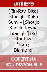(Blu-Ray Disk) Starlight Kuku Gumi - [Shoujo Kageki Revue Starlight]3Rd Star Live 'Starry Diamond' brd