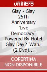 Glay - Glay 25Th Anniversary 'Live Democracy' Powered By Hotel Glay Day2 'Warui (2 Dvd) [Edizione: Giappone] dvd