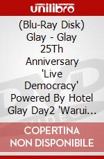 (Blu-Ray Disk) Glay - Glay 25Th Anniversary 'Live Democracy' Powered By Hotel Glay Day2 'Warui [Edizione: Giappone] brd