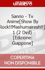 Sanrio - Tv Anime[Show By Rock!!Mashumairesh!!] 1 (2 Dvd) [Edizione: Giappone] dvd