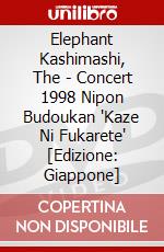 Elephant Kashimashi, The - Concert 1998 Nipon Budoukan 'Kaze Ni Fukarete' [Edizione: Giappone] film in dvd