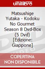 Matsushige Yutaka - Kodoku No Gourmet Season 8 Dvd-Box (5 Dvd) [Edizione: Giappone] dvd