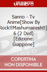 Sanrio - Tv Anime[Show By Rock!!Mashumairesh!!] 6 (2 Dvd) [Edizione: Giappone] dvd