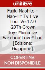 Fujiki Naohito - Nao-Hit Tv Live Tour Ver12.0 -20Th-Grown Boy- Minna De Sakebou!Love!!Tou [Edizione: Giappone] film in dvd