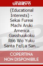 (Educational Interests) - Sekai Fureai Machi Aruki America Gasshuukoku R66 Wo Yuku Santa Fe/La San [Edizione: Giappone] dvd