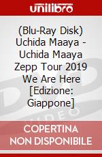 (Blu-Ray Disk) Uchida Maaya - Uchida Maaya Zepp Tour 2019 We Are Here [Edizione: Giappone] brd