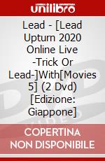 Lead - [Lead Upturn 2020 Online Live -Trick Or Lead-]With[Movies 5] (2 Dvd) [Edizione: Giappone] film in dvd