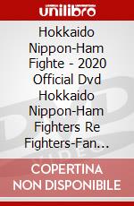 Hokkaido Nippon-Ham Fighte - 2020 Official Dvd Hokkaido Nippon-Ham Fighters Re Fighters-Fan To Tomo N [Edizione: Giappone] dvd