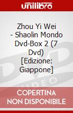 Zhou Yi Wei - Shaolin Mondo Dvd-Box 2 (7 Dvd) [Edizione: Giappone] dvd