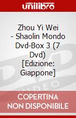 Zhou Yi Wei - Shaolin Mondo Dvd-Box 3 (7 Dvd) [Edizione: Giappone] dvd