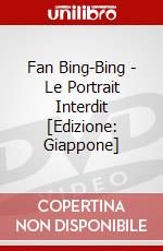 Fan Bing-Bing - Le Portrait Interdit [Edizione: Giappone] dvd