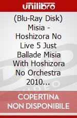 (Blu-Ray Disk) Misia - Hoshizora No Live 5 Just Ballade Misia With Hoshizora No Orchestra 2010 [Edizione: Giappone] brd