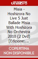 Misia - Hoshizora No Live 5 Just Ballade Misia With Hoshizora No Orchestra 2010 (2 Dvd) [Edizione: Giappone] dvd