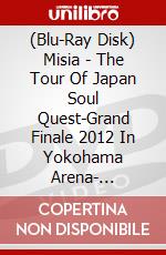 (Blu-Ray Disk) Misia - The Tour Of Japan Soul Quest-Grand   Finale 2012 In Yokohama Arena- [Edizione: Giappone] brd