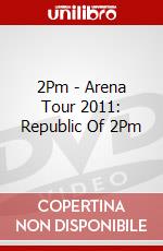 2Pm - Arena Tour 2011: Republic Of 2Pm dvd