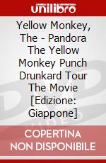 Yellow Monkey, The - Pandora The Yellow Monkey Punch Drunkard Tour The Movie [Edizione: Giappone] dvd
