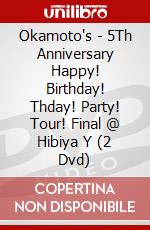 Okamoto's - 5Th Anniversary Happy! Birthday! Thday! Party! Tour! Final @ Hibiya Y (2 Dvd) dvd