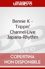 Bennie K - Trippin' Channel-Live Japana-Rhythm dvd