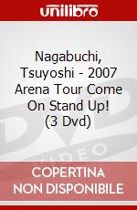 Nagabuchi, Tsuyoshi - 2007 Arena Tour Come On Stand Up! (3 Dvd) dvd