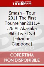Smash - Tour 2011 The First Toumeihan2011.4 .26 At Akasaka Blitz Live Dvd [Edizione: Giappone] dvd