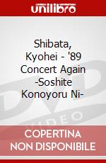 Shibata, Kyohei - '89 Concert Again -Soshite Konoyoru Ni- dvd