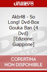 Akb48 - So Long! Dvd-Box Gouka Ban (4 Dvd) [Edizione: Giappone] dvd