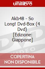 Akb48 - So Long! Dvd-Box (4 Dvd) [Edizione: Giappone] dvd