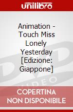 Animation - Touch  Miss Lonely Yesterday [Edizione: Giappone] dvd